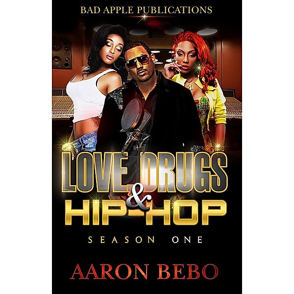 Love, Drugs, & Hip Hop (Season 1 (Book 1)) / Season 1 (Book 1), Aaron Bebo