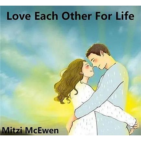 Love each other for life, Mitzi McEwen