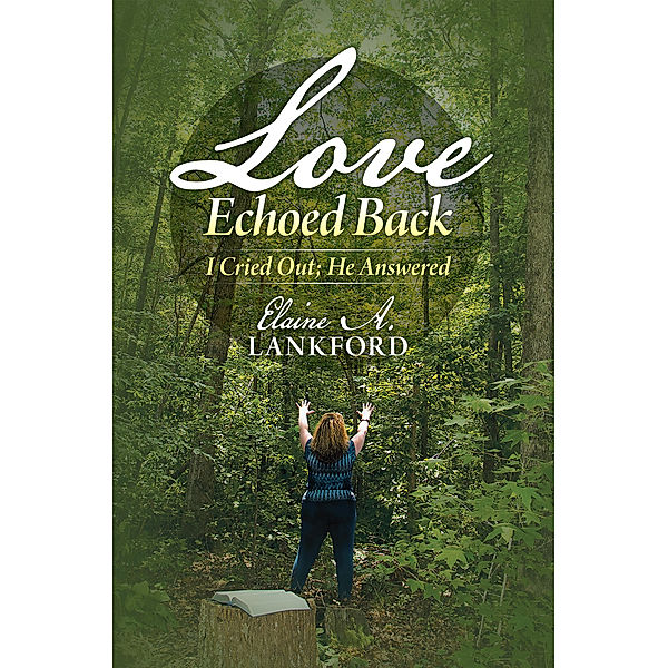 Love Echoed Back, Elaine A. Lankford