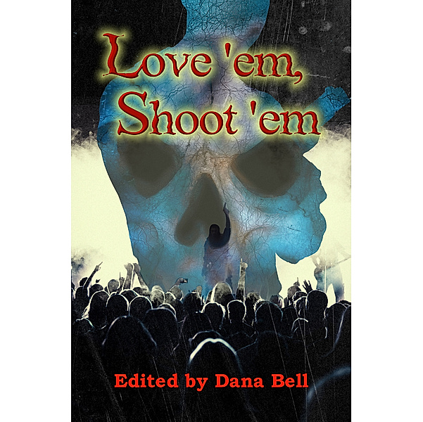Love 'em, Shoot 'em, Dana Bell