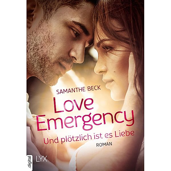 Love Emergency - Und plötzlich ist es Liebe / Love-in-Emergencies-Reihe Bd.3, Samanthe Beck