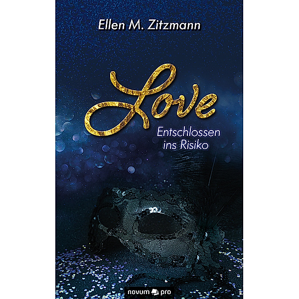 Love - Entschlossen ins Risiko (Band 1), Ellen M. Zitzmann