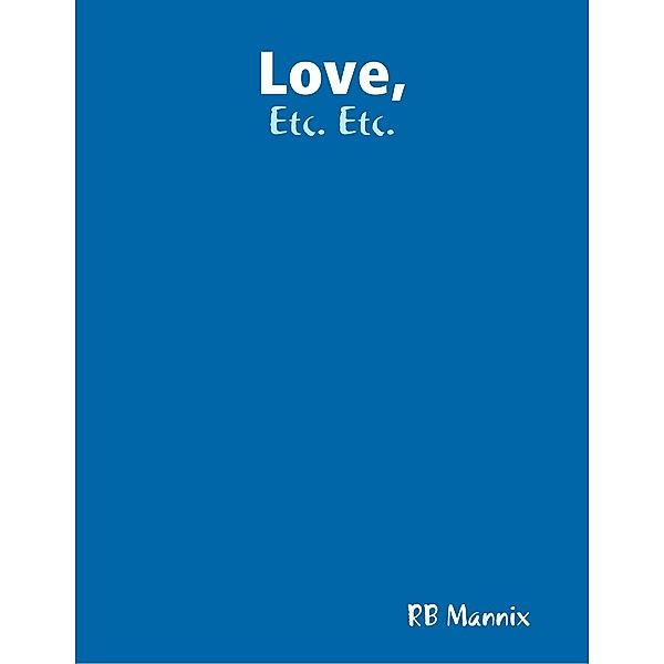 Love, Etc. Etc., Rb Mannix