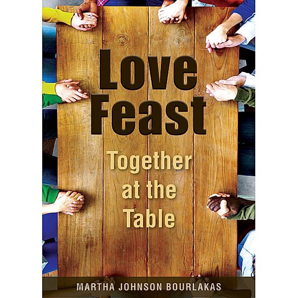 Love Feast, Martha Johnson Bourlakas