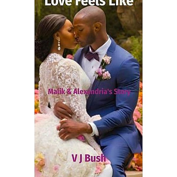 Love Feels Like, V J Bush