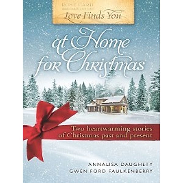 Love Finds You: Love Finds You at Home for Christmas, Annalisa Daughety, Gwen Ford Faulkenberry