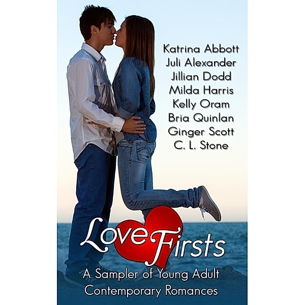 Love Firsts, Ginger Scott, Katrina Abbott, Bria Quinlan, Jillian Dodd, Juli Alexander, Kelly Oram, Milda Harris, C. L. Stone