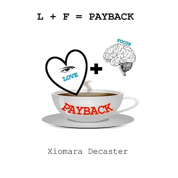 Love + Focus = PAYBACK, Xiomara Decaster