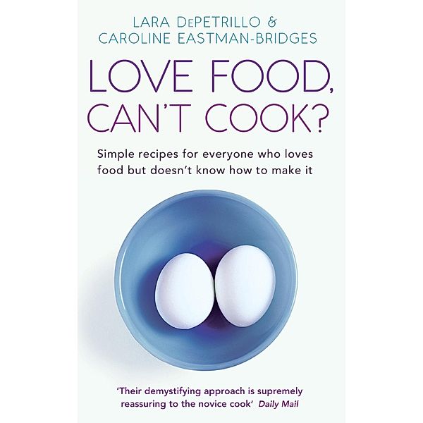 Love Food, Can't Cook?, Lara DePetrillo, Caroline Eastman-Bridges