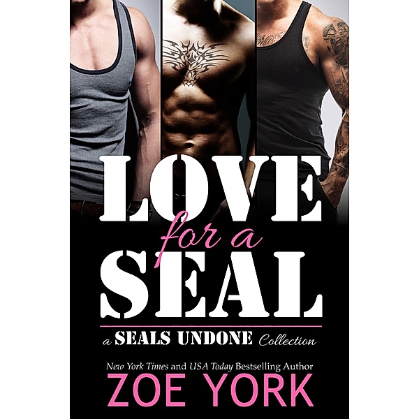 Love for a SEAL (SEALs Undone Collection, #3) / SEALs Undone Collection, Zoe York