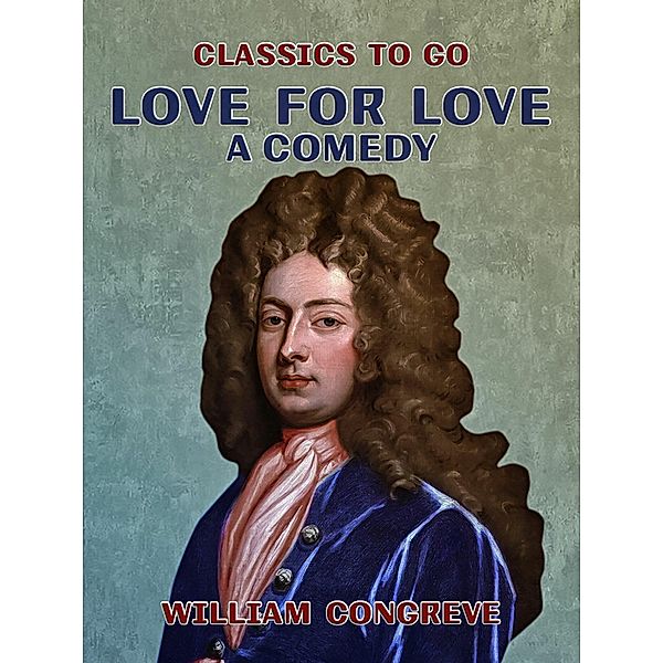 Love for Love A Comedy, William Congreve