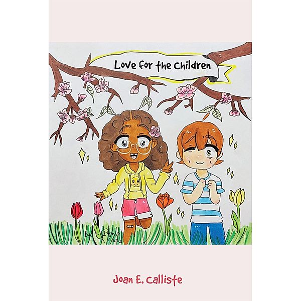 Love for the Children, Joan E. Calliste