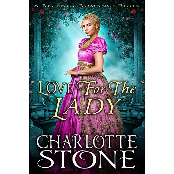 Love For The Lady A Lord's Rules Regency Romance, Charlotte Stone