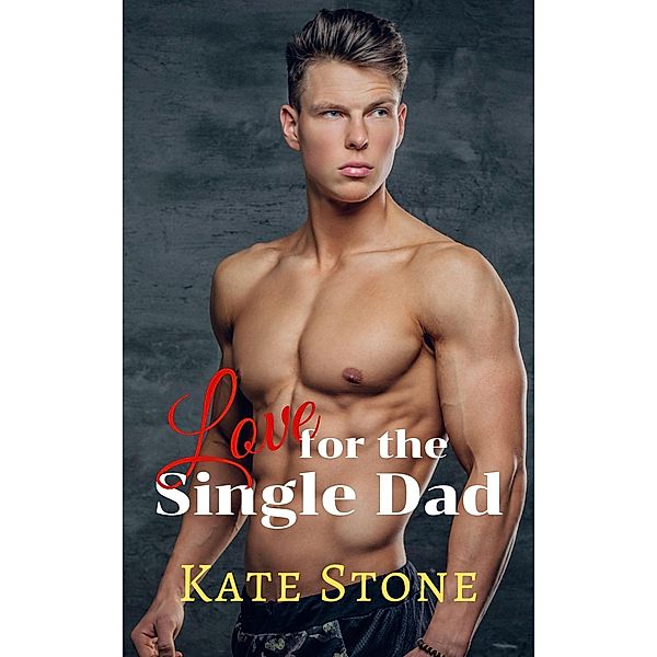 Love for the Single Dad, Kate Stone