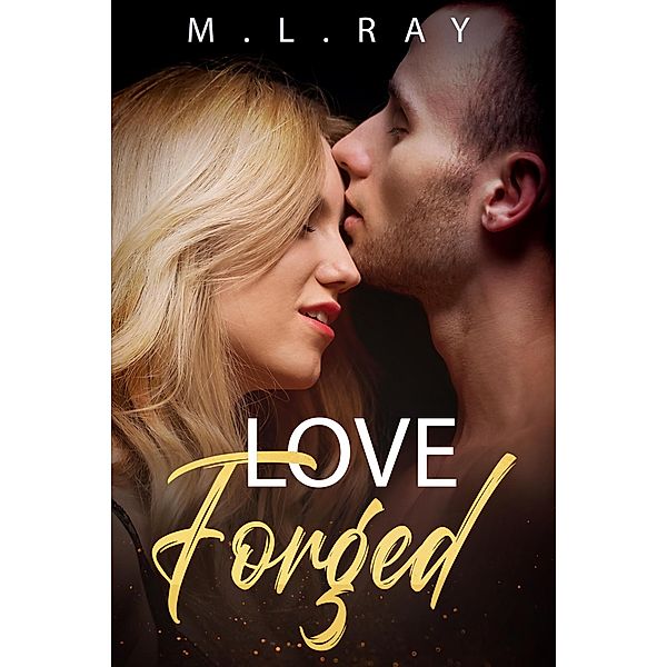 Love Forged (Twisting Love Series, #1) / Twisting Love Series, M. L. Ray