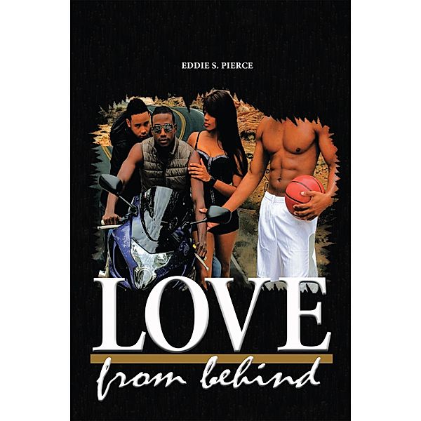 Love: from Behind, Eddie S. Pierce Jr.