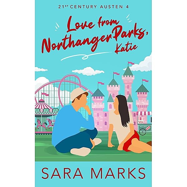 Love From Northanger Parks, Katie (21st Century Austen, #4) / 21st Century Austen, Sara Marks