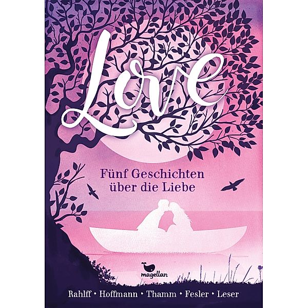 Love - Fünf Geschichten über die Liebe, Antje Leser, Ruth Rahlff, Andreas Thamm, Mario Fesler, Anne Hoffmann