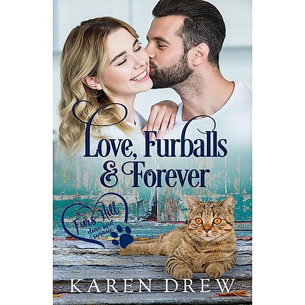 Love, Furballs & Forever (Furs Hill Clean Sweet Romance, #1) / Furs Hill Clean Sweet Romance, Karen Drew