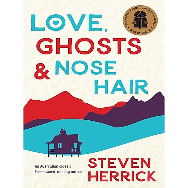 Love, Ghosts and Nose Hair, Steven Herrick