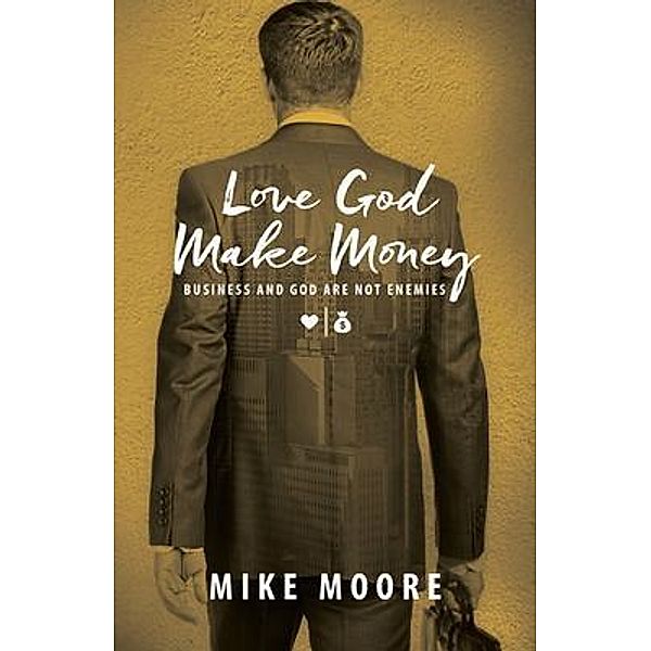 Love God Make Money, Mike Moore