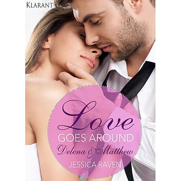 Love goes around - Delena und Matthew. Erotischer Roman, Jessica Raven