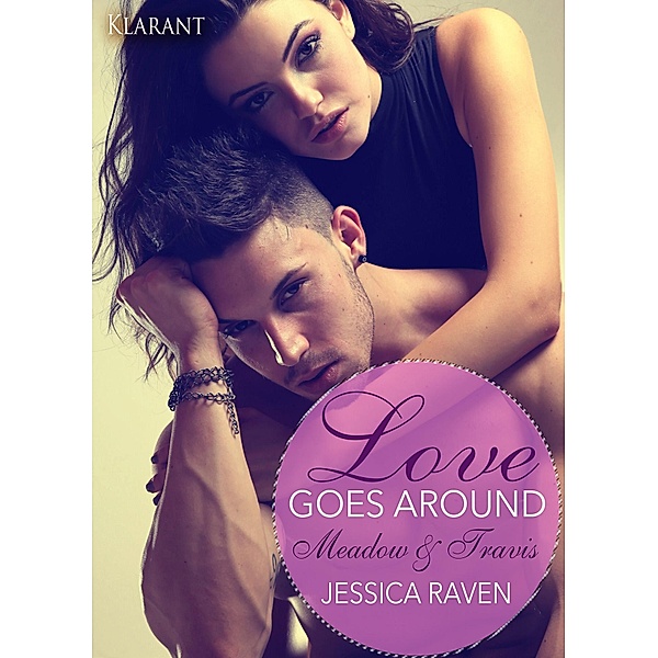 Love goes around - Meadow und Travis. Erotischer Liebesroman, Jessica Raven