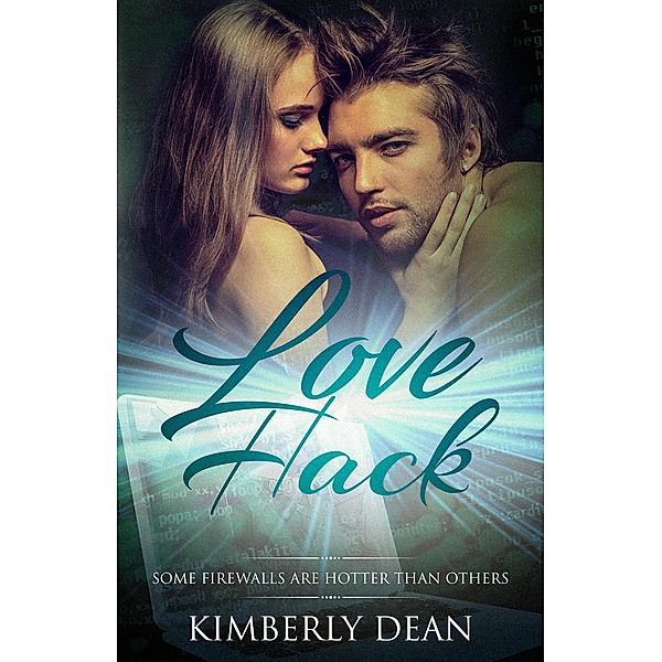 Love Hack (The Hackers, #2) / The Hackers, Kimberly Dean