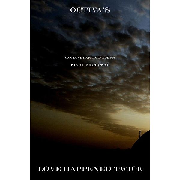 Love Happened Twice: Final Proposal, Octiva