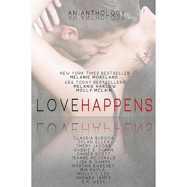 Love Happens, Ginger Scott, Jeanne McDonald, Lisa B. Kamps, Melanie Harlow, Mia Kayla, Melanie Moreland, Claudia Burgoa, Martha Sweeney, Dylan Allen, Emery Jacobs, Molly McLain, Rhonda James, Gabbie S. Duran, Molly E. Lee, S. M. West