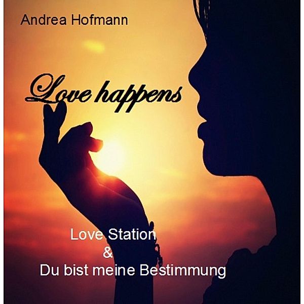 Love happens, Andrea Hofmann