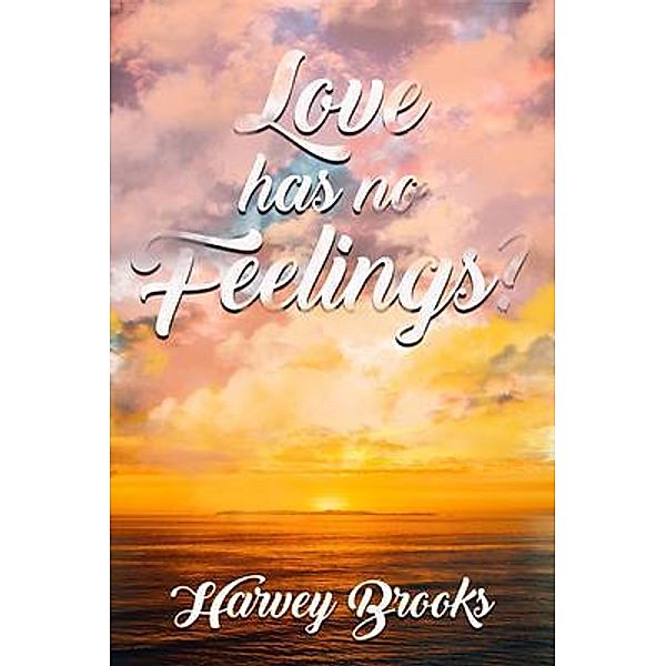 Love Has No Feelings / Pen House LLC, Harvey Brooks, Tbd