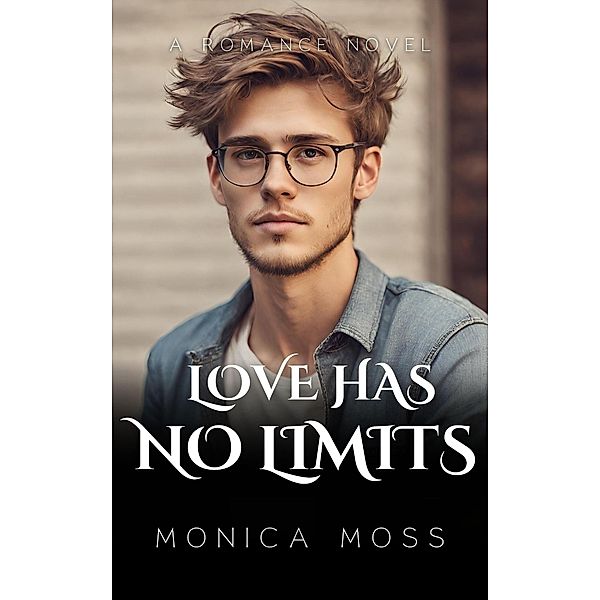 Love Has No Limits (The Chance Encounters Series, #40) / The Chance Encounters Series, Monica Moss