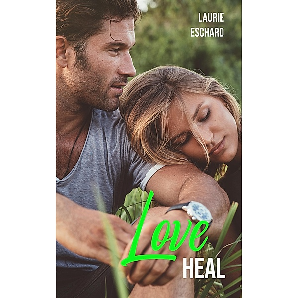 Love Heal / Saga Love Bd.3, Laurie Eschard