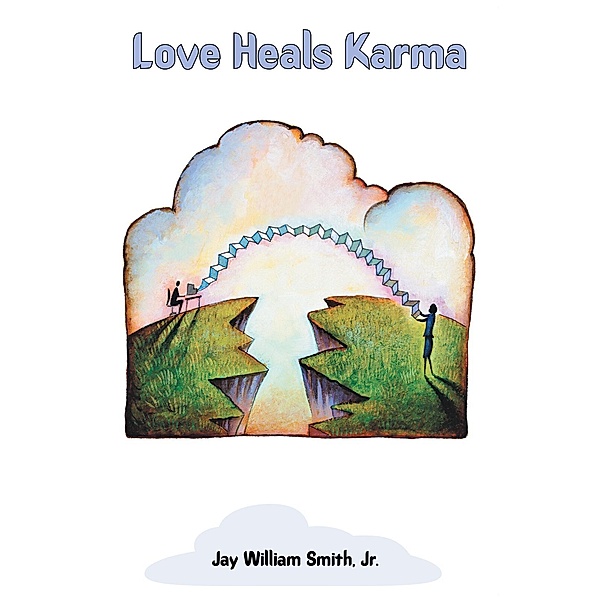 Love Heals Karma, Jay William Smith Jr.