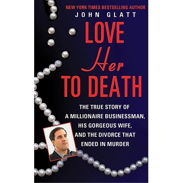 Love Her to Death, John Glatt