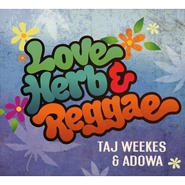 Love,Herb & Reggae, Taj Weekes, Adowa