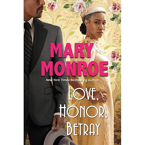 Love, Honor, Betray / A Lexington, Alabama Novel Bd.3, MARY MONROE