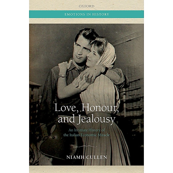 Love, Honour, and Jealousy / Emotions In History, Niamh Cullen