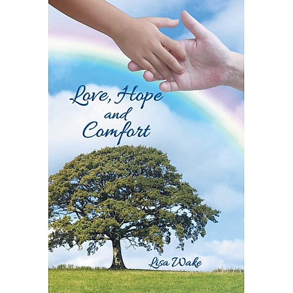 Love, Hope and Comfort, Lisa Wake