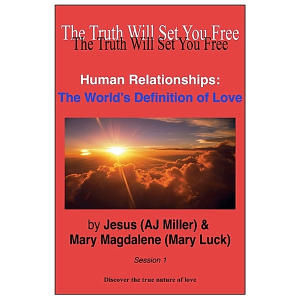 Love: Human Relationships: The World’s Definition of Love Session 1, Mary Magdalene (Mary Luck), Jesus (AJ Miller)