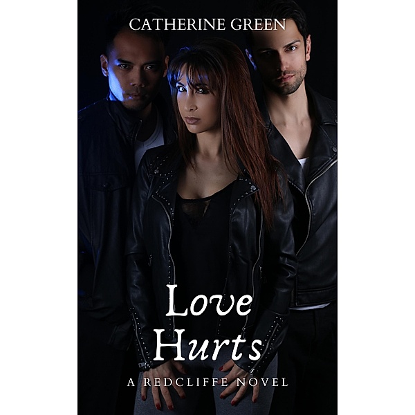 Love Hurts (A Redcliffe Novel) Book 1 (The Redcliffe Novels Paranormal & Urban Fantasy Series, #1) / The Redcliffe Novels Paranormal & Urban Fantasy Series, Catherine Green