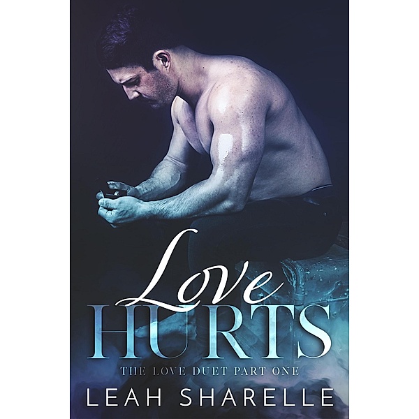 Love Hurts (The Love Duet, #1) / The Love Duet, Leah Sharelle