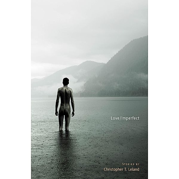 Love/Imperfect, Christopher T. Leland