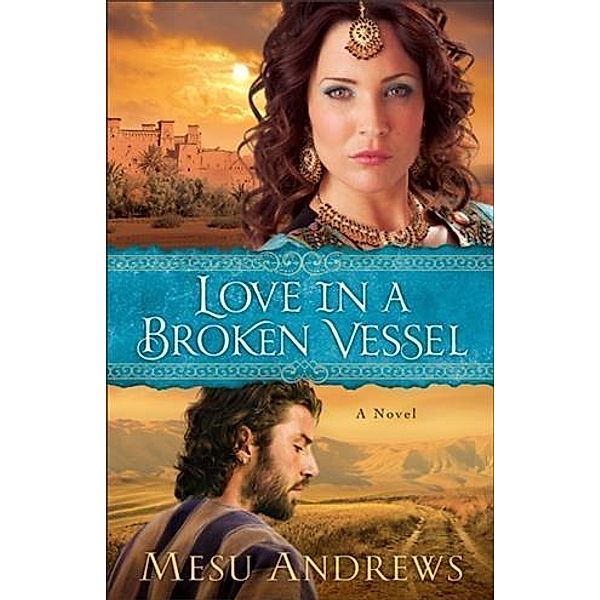 Love in a Broken Vessel ( Book #3), Mesu Andrews