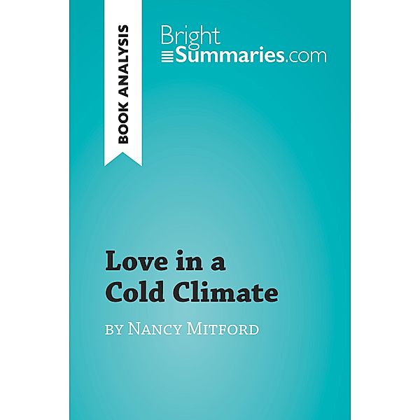 Love in a Cold Climate by Nancy Mitford (Book Analysis), Bright Summaries
