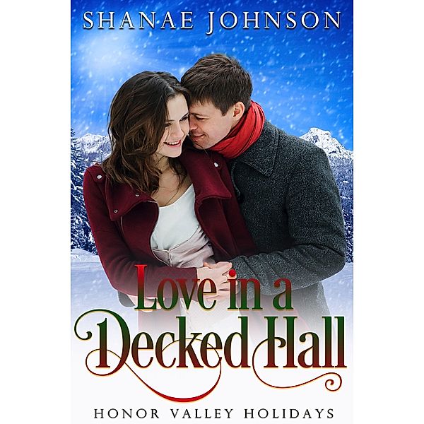 Love in a Decked Hall (Honor Valley Holidays, #3) / Honor Valley Holidays, Shanae Johnson