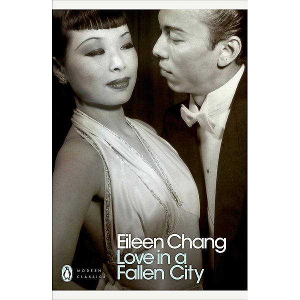 Love in a Fallen City / Penguin Modern Classics, Eileen Chang
