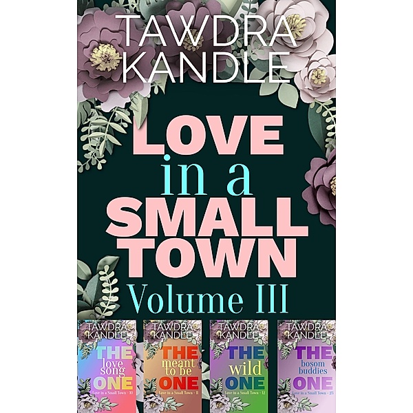 Love in a Small Town Box Set Volume III / Love in a Small Town, Tawdra Kandle
