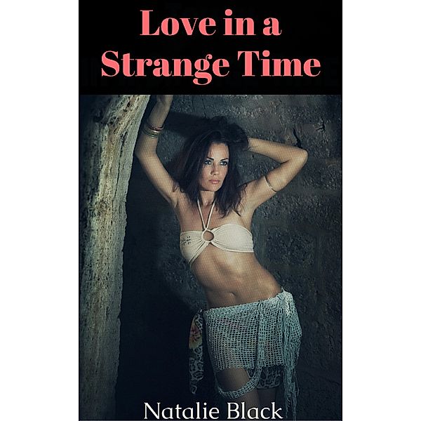 Love in a Strange Time, Natalie Black